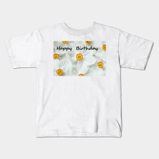 Narcissus  'Actaea'  Daffodil with Happy Birthday message Kids T-Shirt